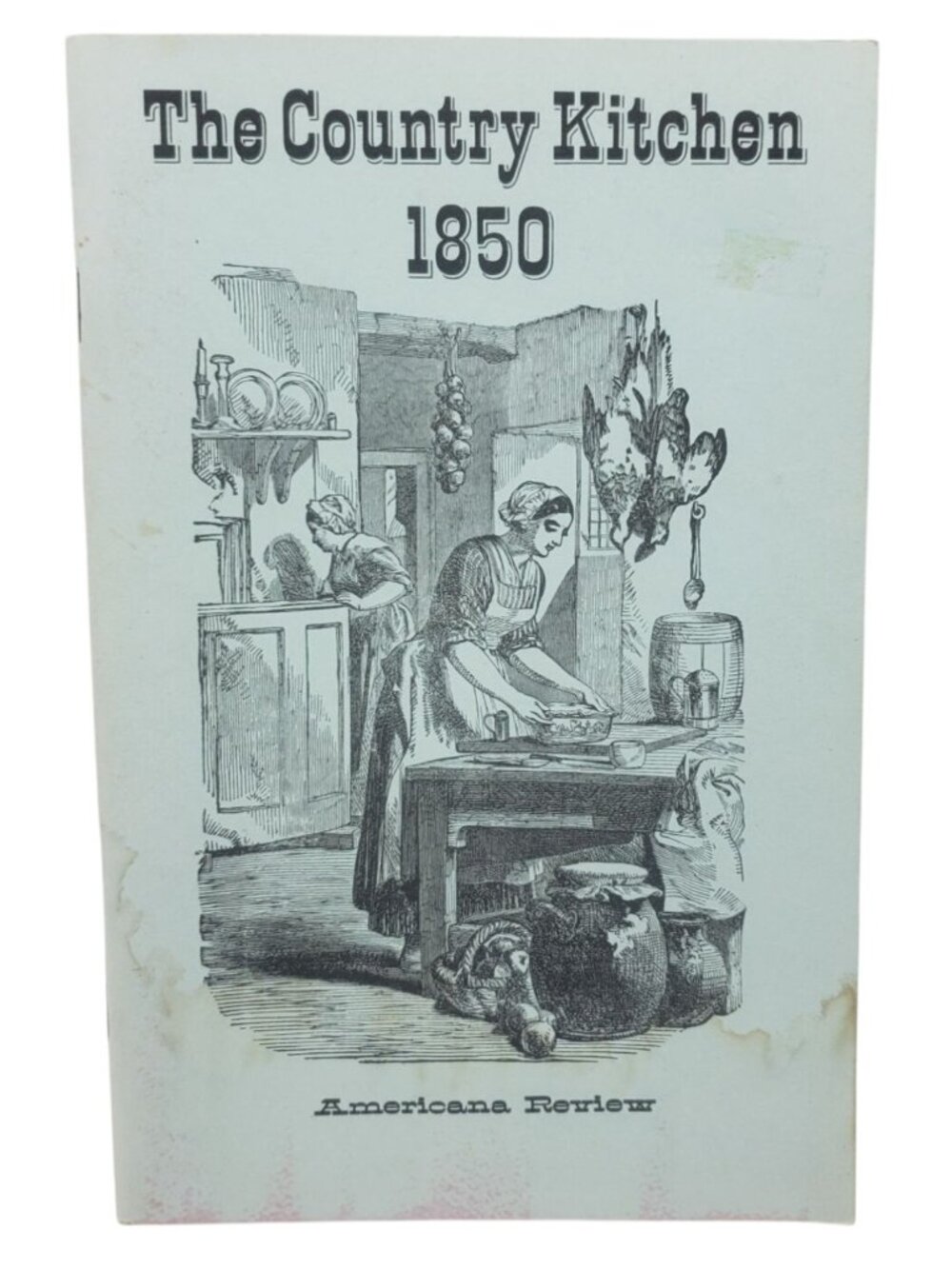 The Country Kitchen 1850 Booklet By Americana Review